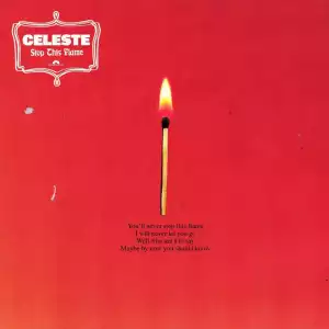 Celeste - Stop This Flame